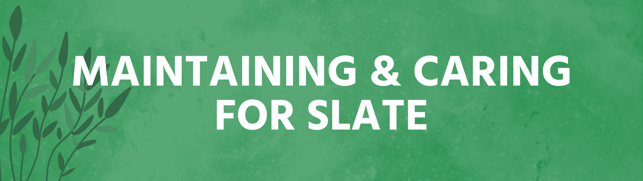 Maintaining and Caring for Slate in Your Projects